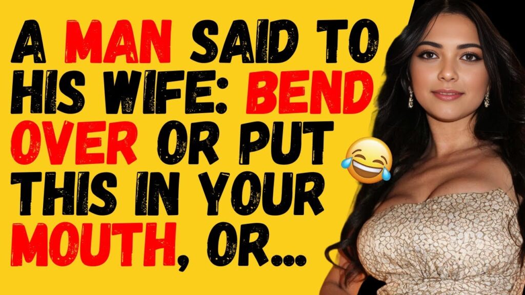 A Husband said to his Lovely Wife to Bend over.