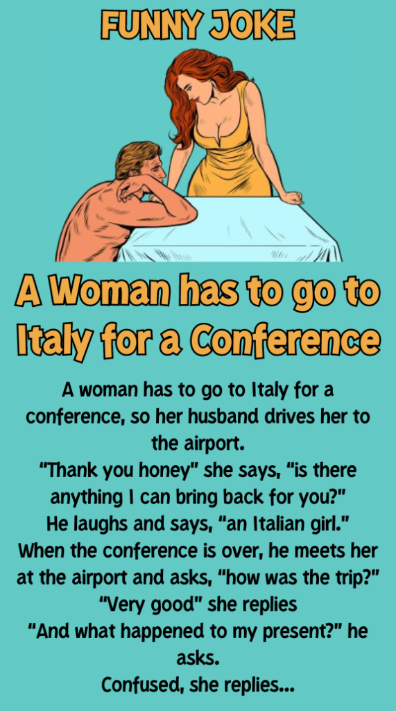 A woman has to go to Italy for a Conference