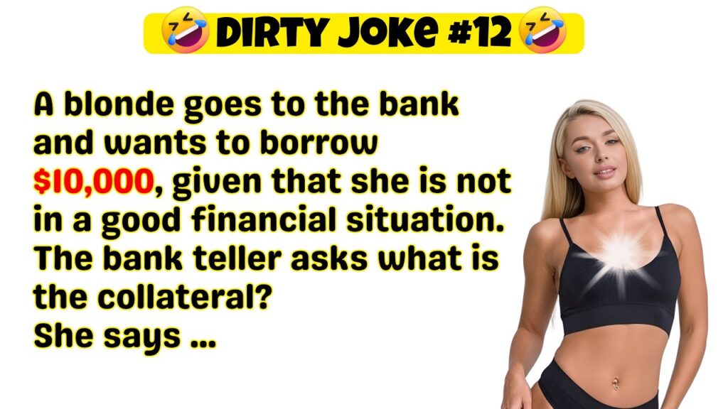 A blonde walks in a bank to get a loan.