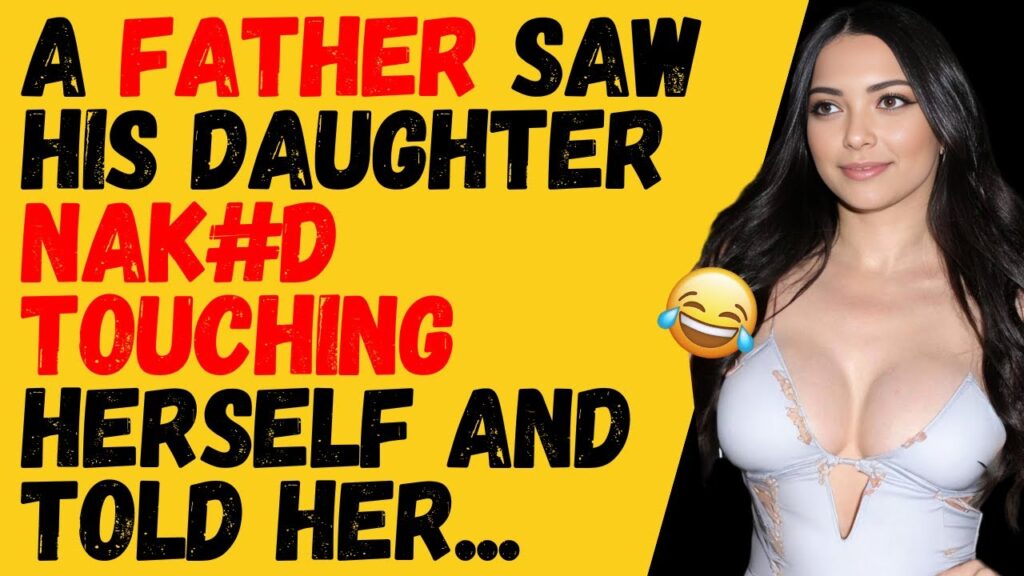 A father saw his daughter touching herself and…
