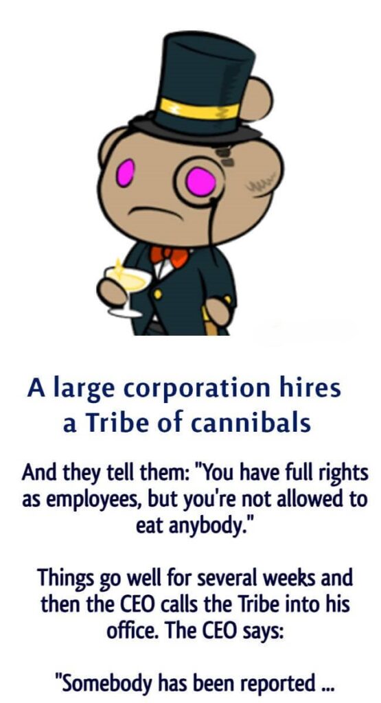 A large corporation hires a Tribe of cannibals