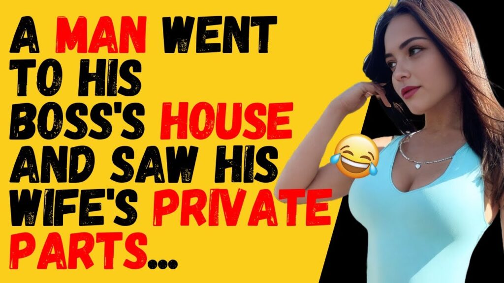  A man went to his boss’s house and saw his wife’s …