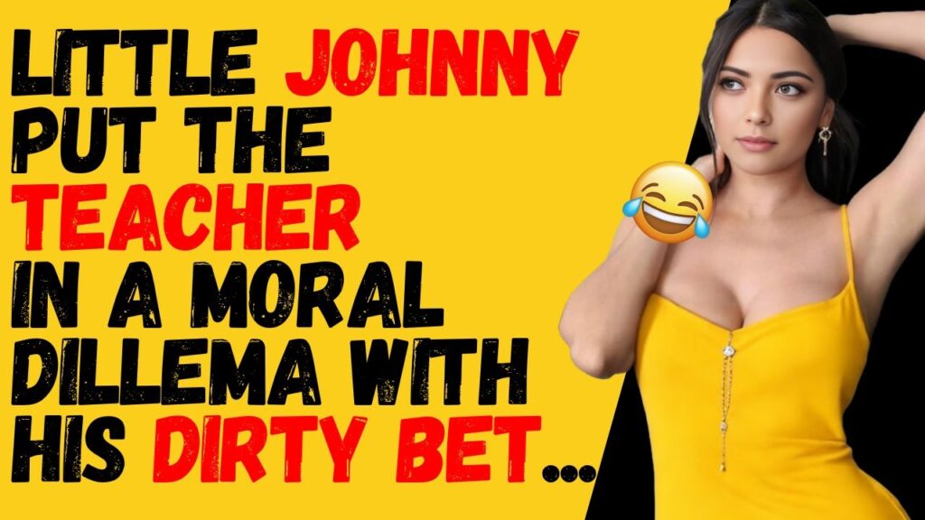Little Johnny put the teacher in a moral dillema with his dirty bet…