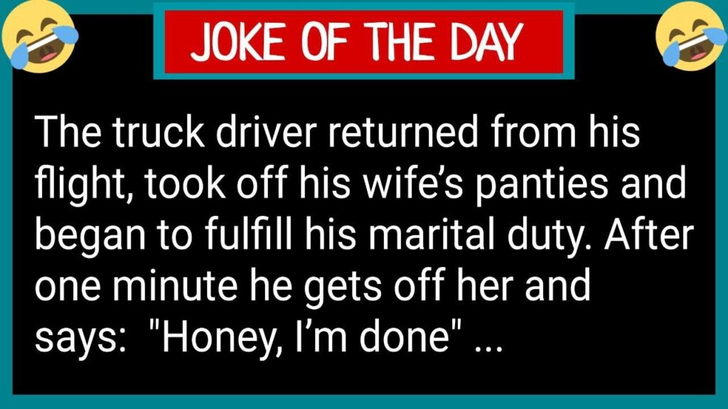 The Truck Driver returned from his flight, took off his Wife’s… FUNNY JOKE